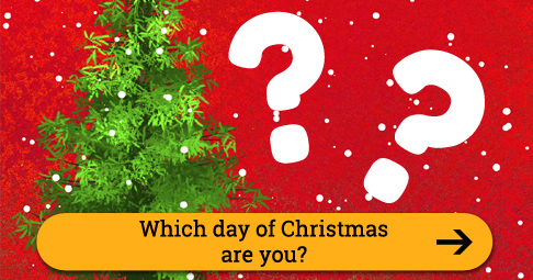 Which day of Christmas are you?